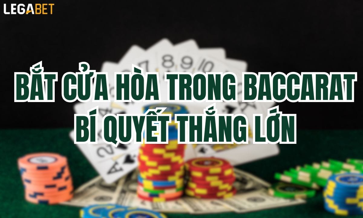 bắt cửa hòa trong baccarat