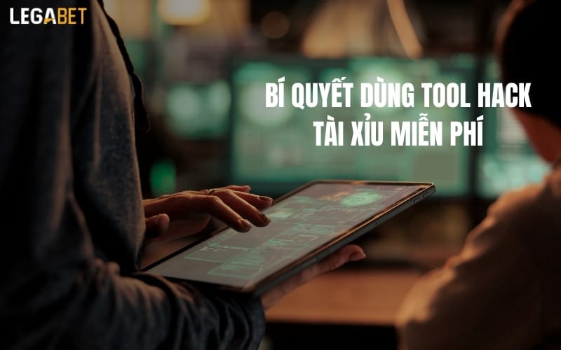 Bí quyết dùng tool hack tài xỉu miễn phí